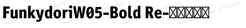 FunkydoriW05-Bold Re字体转换